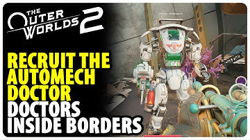 Recruit the Automech Doctor - Doctors Inside Borders | The Outer Worlds 2