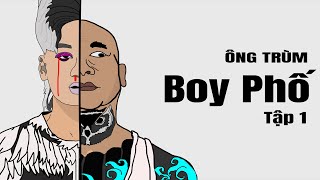 từ BOY PHỐ đến ÔNG TRÙM - Tập 1 : Thanh niên bất hảo