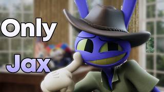 TADC Episode 5 but only when Jax is on screen