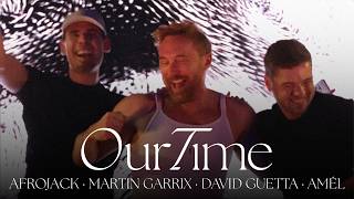 AFROJACK, Martin Garrix, David Guetta, Amél - Our Time