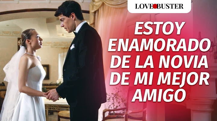 I'm in love with my best friend's girlfriend | @LoveBusterEspanol