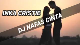 DJ NAFAS CINTA INKA CHRISTIE - FULL BASS | RINDU BERGELORA | HIGH QUALITY SONG