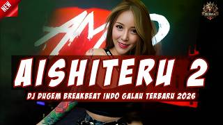 DJ SIKSA MENANGGUNG RINDU - AISHITERU 2 | DJ DUGEM BREAKBEAT INDO GALAU TERBARU 2026 FULL BASS !!