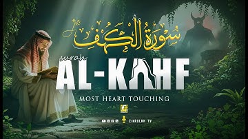 SURAH AL KAHF سورة الكهف | THIS MARVELOUS VOICE WILL MELT YOUR HEART إن شاء الله | Zikrullah TV