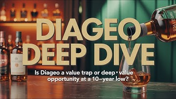 Deep Dive: Is Diageo a Value Trap or Deep Value Opportunity at a 10-Year Low? (DEO)