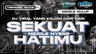 DJ SEKUAT HATIMU MELODY TEROMPET MIDDLE NULUP TJAP MORGAN PREI NROTOK FULL BASS VIRAL TIKTOK 2024