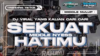 DJ SEKUAT HATIMU MELODY TEROMPET MIDDLE NULUP TJAP MORGAN PREI NROTOK FULL BASS VIRAL TIKTOK 2024