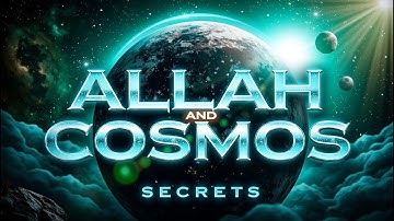 ALLAH AND THE COSMOS: THE HIDDEN SECRET OF THE QURAN