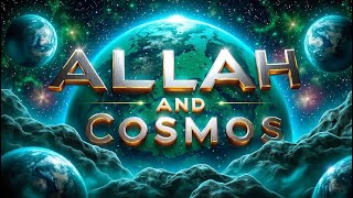 ALLAH AND THE COSMOS: THE HIDDEN SECRET OF THE QURAN