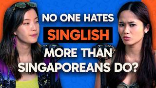 Nobody Bashes Singlish More Than Singaporeans