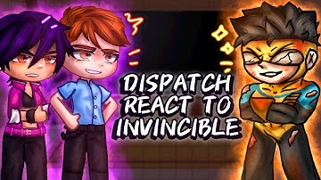 Dispatch react to Invincible // Gacha React