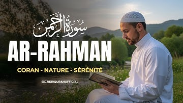 Sourate/Coran Ar-Rahman (سورة الرحمن) - Magnifique Récitation Qui Apaise Le Cœur et Qui Protège