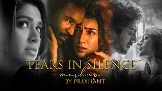 Tears in Silence Mashup | Tere Ishq Mein × Lo Maan Liya | Sad Bollywood Mashup | Pr4xhant