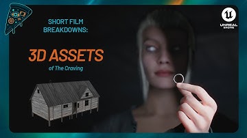 3D Asset breakdown of the Unreal Engine short film The Craving