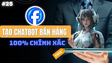 ✅ [AUTOMATION] #25 TẠO CHATBOT FACEBOOK NÂNG CAO 100% FREE tư vấn siêu chính xác, KO bao giờ bịa đặt