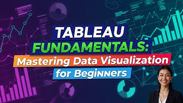 Tableau Fundamentals: Mastering Data Visualization for Beginners