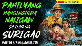 PAMILYANG MANGINGISDA NALIGAW SA ILOG NG SURIGAO | Kwentong Aswang | True Story