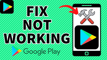 How To Fix Google Play Store Not Working