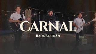 Carnal - Raúl Beltrán (Mi Pluma Triste)