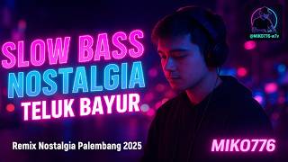 🎧 DJ Teluk Bayur – Slow Bass Remix Palembang 2025 💖 Nostalgia 90an Full Bass Viral