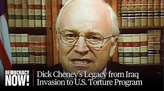 "The Dark Side": Dick Cheney's Legacy from Iraq Invasion to U.S. Torture Program