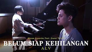 Stevan Pasaribu & David NOAH - Belum Siap Kehilangan (Acoustic Live Version)