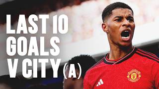 Last 10 United Goals Scored v Man City (A) ⚽️🔴