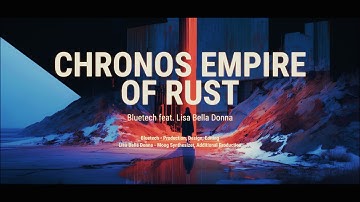 Bluetech ft. Lisa Bella Donna - Chronos Empire Of Rust (Official Video)