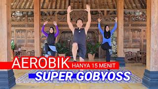 15 MENIT AEROBIK SUPER GOBYOS