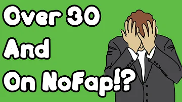 If You're Over 30 And Doing NoFap | PART 32