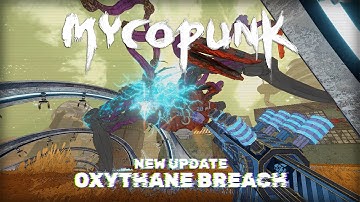 Mycopunk | Oxythane Breach Update Trailer | Out Now in Early Access