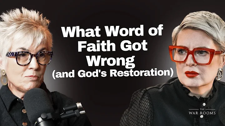 What Word of Faith Got Wrong (and God's Restoration) | The War Rooms EP56