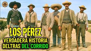 THE PEREZ BROTHERS: How a lie caused the massacre of the brothers, the true story behind the corrido