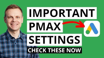 5 Important Performance Max Settings in Google Ads