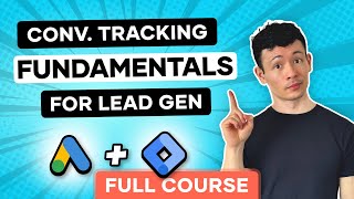 Conversion Tracking for Lead Gen in Google Ads (FULL Course)