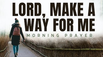Morning Prayer: Ask God to Make a Way—Watch Him Move