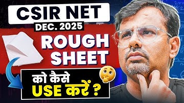 CSIR NET Dec. 2025 | Rough Sheet को कैसे USE करें ? | By GP Sir