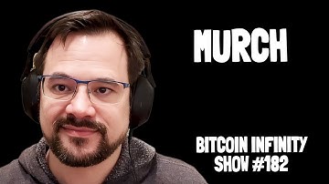 Bitcoin Core and the Spam Debate with Murch | Bitcoin Infinity Show #182