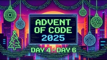 Advent of Code 2025 | Day 4 - Day 6