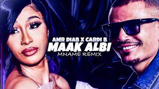 Amr Diab X Cardi B - Maak Albi (Remixes by Mname Remix)