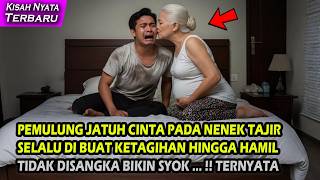 PEMULUNG JATUH CINTA PADA NENEK TAJIR, TAK DISANGKA SELALU DIBUAT K3T4GIH4N HINGGA H4ML , BIKIN SYOK