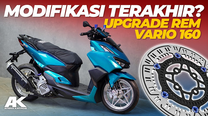MODIF HONDA VARIO 160, UPGRADE REM HABIS 10 JUTA ?  #AtenxKatros