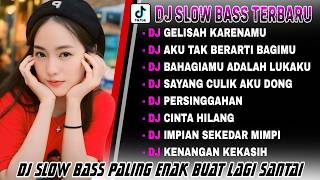 DJ SLOW BASS TERBARU 2024 🎵 DJ GELISAH KARENAMU 🎵 AKU TAK BERARTI BAGIMU 🎵 REMIX VIRAL TIK TOK