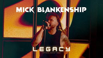 Mick Blankenship | Legacy | Official Music Video