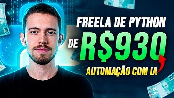 Freela de Python - Projeto de R$930 - Automação com IA