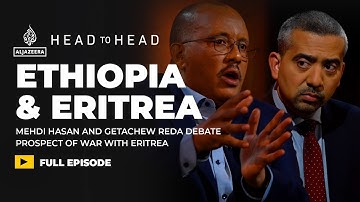 Is war between Ethiopia & Eritrea inevitable?: Mehdi Hasan & Getachew Reda | Head to Head