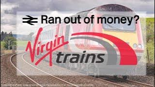 Ran out of money?! | Virgin Trains East Coast - Failed Franchises #16