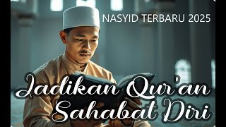 Jadikan Quran Sahabat Diri - Nasyid Terbaru 2025