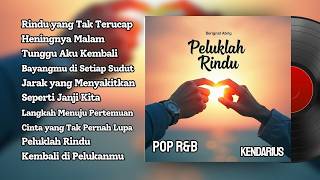 Album 9 : Peluklah Rindu | Kendarius | Lagu Rindu, dan Pertemuan | Mana Lagu Favoritmu?