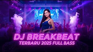 DJ BREAKBEAT TERBARU DESEMBER 2025 FULL BASS